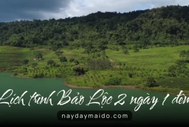 Lịch trình Bảo Lộc 2 ngày 1 đêm